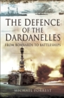 The Defence of the Dardanelles : From Bombards to Battleships - eBook
