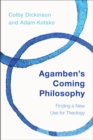 Agamben's Coming Philosophy : Finding a New Use for Theology - eBook