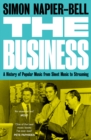 The Business : A History of Popular Music from Sheet Music to Streaming - Book