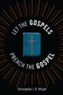 Let the Gospels Preach the Gospel : Sermons around the Cross - eBook