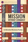 Mission without Conquest : An Alternative Missionary Practice - eBook