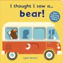 I thought I saw a... bear! - Book