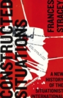 Constructed Situations : A New History of the Situationist International - eBook