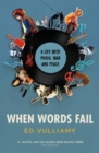 When Words Fail : A Life with Music, War and Peace - Book