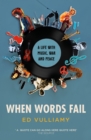When Words Fail : A Life with Music, War and Peace - eBook