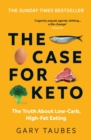 The Case for Keto : The Truth About Low-Carb, High-Fat Eating - eBook