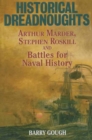 Historical Dreadnoughts : Arthur Marder, Stephen Roskill and Battles for Naval History - eBook
