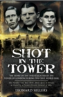 Shot in the Tower : The Stories of the Spies Executed in the Tower of London During the First World War - eBook