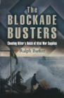 The Blockade Busters : Cheating Hitler's Reich of Vital War Supplies - eBook