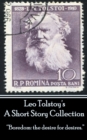 Leo Tolstoy - A Short Story Collection : "Boredom: the desire for desires." - eBook