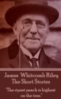 The Short Stories - James Whitcomb Riley : "The ripest peach is highest on the tree." - eBook