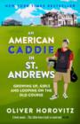 An American Caddie in St. Andrews : Growing Up, Girls and Looping on the Old Course - Book