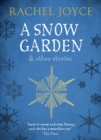 A Snow Garden and Other Stories : From the bestselling author of The Unlikely Pilgrimage of Harold Fry - Book