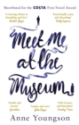 Meet Me at the Museum : Shortlisted for the Costa First Novel Award 2018 - Book