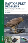 Raptor Prey Remains : A Guide to Identifying Whats Been Eaten by a Bird of Prey - eBook