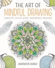 The Art of Mindful Drawing : Create calm and inspiring images - eBook