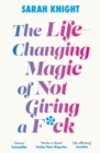 The Life-Changing Magic of Not Giving a F**k : The bestselling book everyone is talking about - eBook