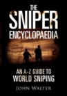 The Sniper Encyclopaedia : An A-Z Guide to World Sniping - Book