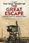 The True Story of the Great Escape : Stalag Luft III, March 1944 - eBook