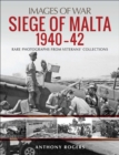 Siege of Malta, 1940-42 : Rare Photographs from Veterans' Collections - eBook