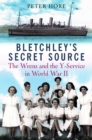 Bletchley Park's Secret Source : Churchill's Wrens and the Y Service in World War II - Book
