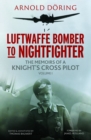 Luftwaffe Bomber to Nightfighter : Volume I: The Memoirs of a Knight's Cross Pilot - Book