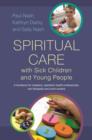 Spiritual Care with Sick Children and Young People : A handbook for chaplains, paediatric health professionals, arts therapists and youth workers - eBook