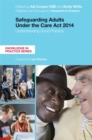 Safeguarding Adults Under the Care Act 2014 : Understanding Good Practice - eBook