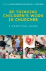 Re-thinking Children's Work in Churches : A Practical Guide - eBook