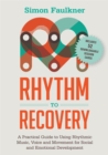 Rhythm to Recovery : A Practical Guide to Using Rhythmic Music, Voice and Movement for Social and Emotional Development - eBook