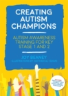 Creating Autism Champions : Autism Awareness Training for Key Stage 1 and 2 - eBook
