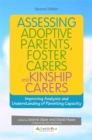 Assessing Adoptive Parents, Foster Carers and Kinship Carers, Second Edition : Improving Analysis and Understanding of Parenting Capacity - eBook