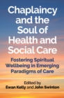 Chaplaincy and the Soul of Health and Social Care : Fostering Spiritual Wellbeing in Emerging Paradigms of Care - eBook