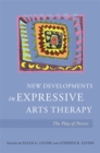 New Developments in Expressive Arts Therapy : The Play of Poiesis - eBook