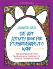 The Art Activity Book for Psychotherapeutic Work : 100 Illustrated CBT and Psychodynamic Handouts for Creative Therapeutic Work - eBook