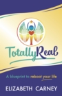 Totally Real : A blueprint to reboot your life - eBook