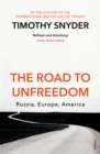 The Road to Unfreedom : Russia, Europe, America - Book