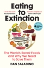 Eating to Extinction : The World’s Rarest Foods and Why We Need to Save Them - Book