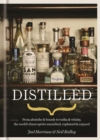 Distilled : From absinthe & brandy to gin & whisky, the world's finest artisan spirits unearthed, explained & enjoyed - eBook