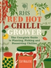 RHS Red Hot Chilli Grower : The complete guide to planting, picking and preserving chillies - Book