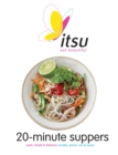 Itsu 20-minute Suppers : Quick, Simple & Delicious Noodles, Grains, Rice & Soups - eBook