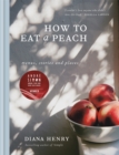 How to eat a peach : Menus, stories and places - Book