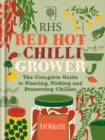 RHS Red Hot Chilli Grower : The complete guide to planting, picking and preserving chillies - eBook