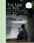 The Life of Tea : A Journey to the World's Finest Teas - eBook