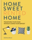Home Sweet Rented Home : Transform Your Home Without Losing Your Deposit - Book