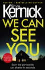 We Can See You : a high-octane, explosive and gripping thriller from bestselling author Simon Kernick - Book