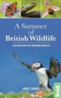 A Summer of British Wildlife : 100 great days out watching wildlife - Book