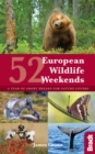 52 European Wildlife Weekends : A year of short breaks for nature lovers - Book