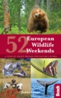 52 European Wildlife Weekends : A year of short breaks for nature lovers - eBook