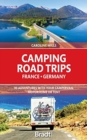 Camping Road Trips France & Germany : 30 Adventures with your Campervan, Motorhome or Tent - Book